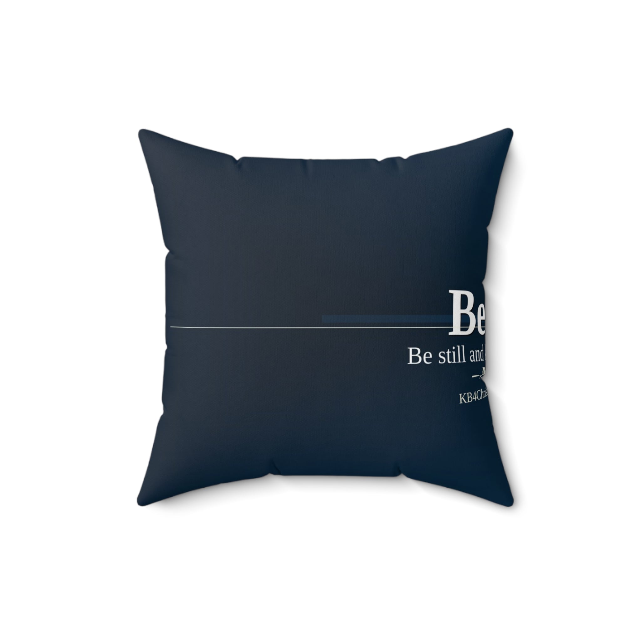 Be Still. Christian Throw Pillow | Psalm 46:10 | Faith Home Decor
