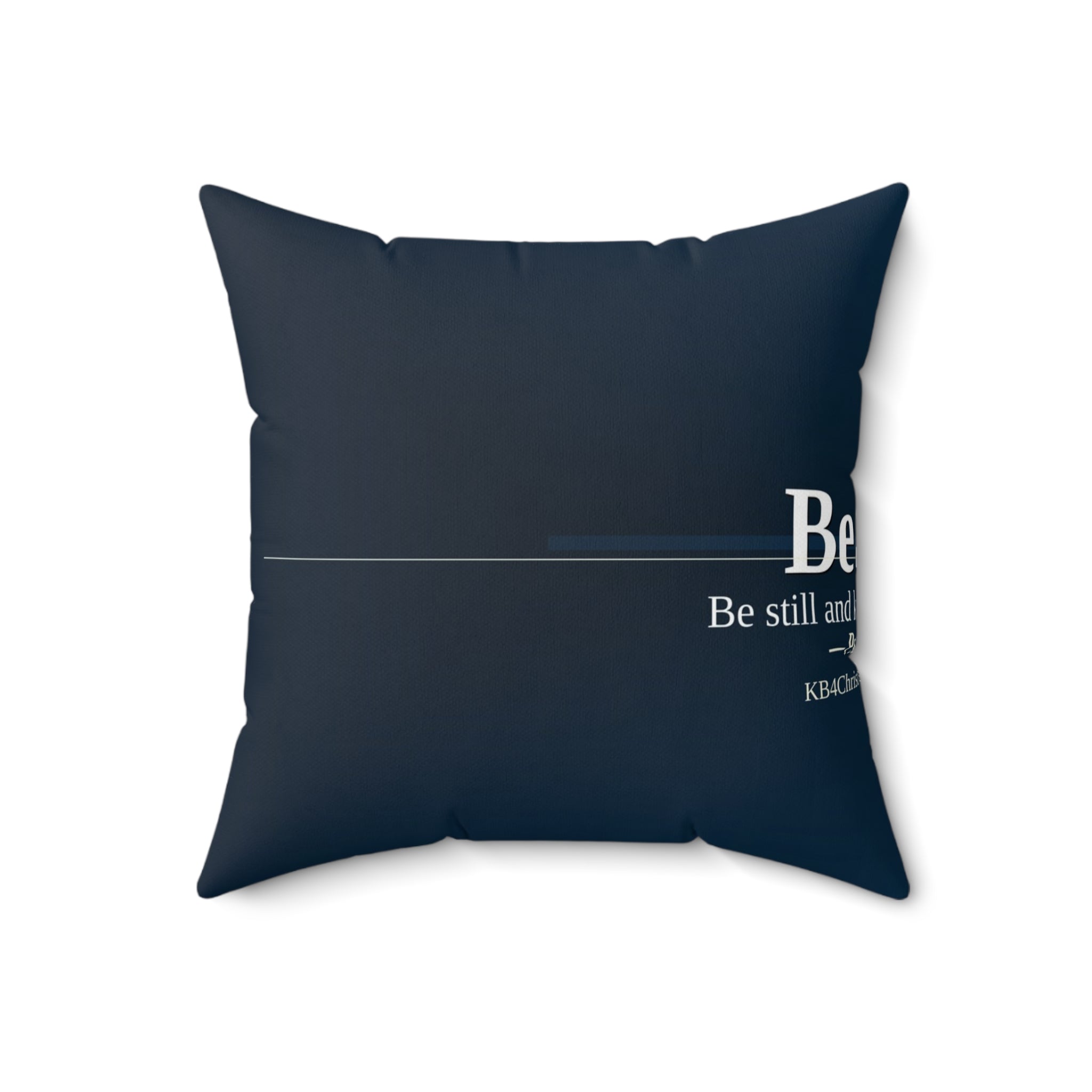 Be Still. Christian Throw Pillow | Psalm 46:10 | Faith Home Decor