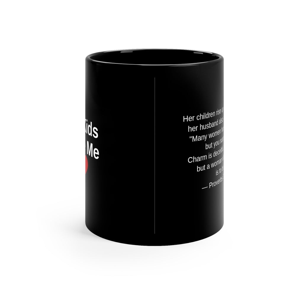 My Kids Love Me Christian Mug — Black | Proverbs 31 | Mother's Day Gift
