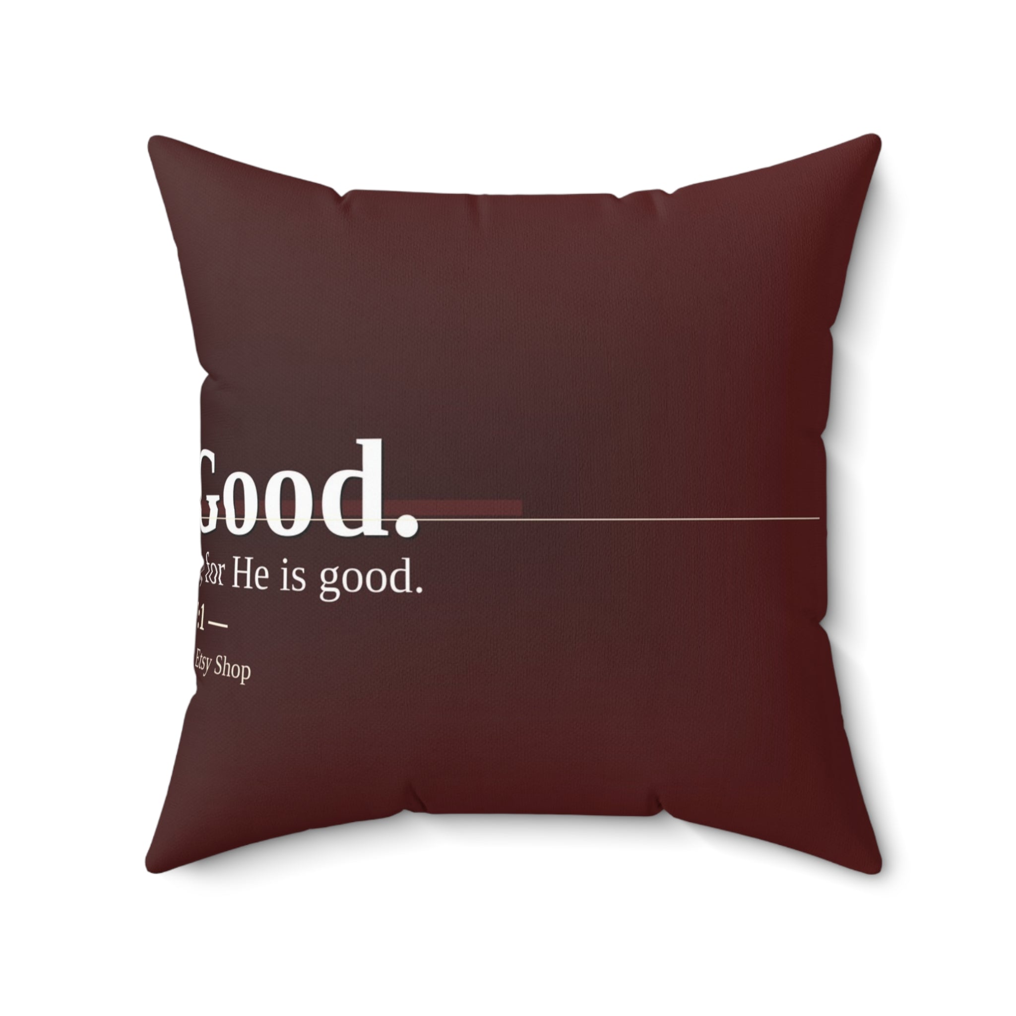 God Is Good. Christian Throw Pillow | Psalm 107:1 | Faith Home Decor