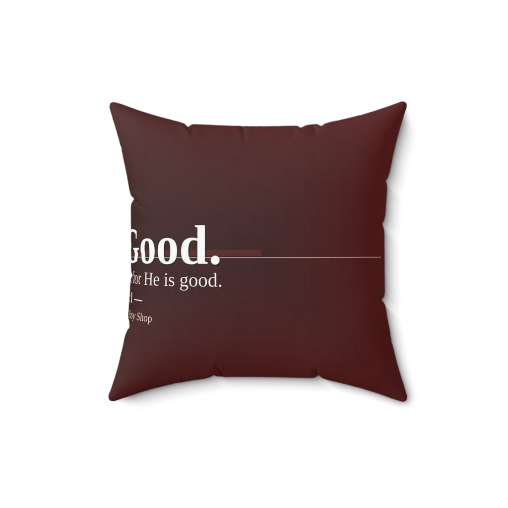 God Is Good. Christian Throw Pillow | Psalm 107:1 | Faith Home Decor