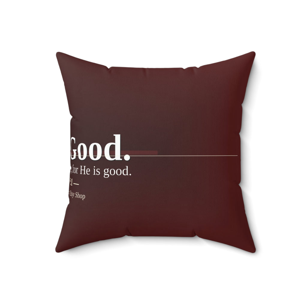God Is Good. Christian Throw Pillow | Psalm 107:1 | Faith Home Decor
