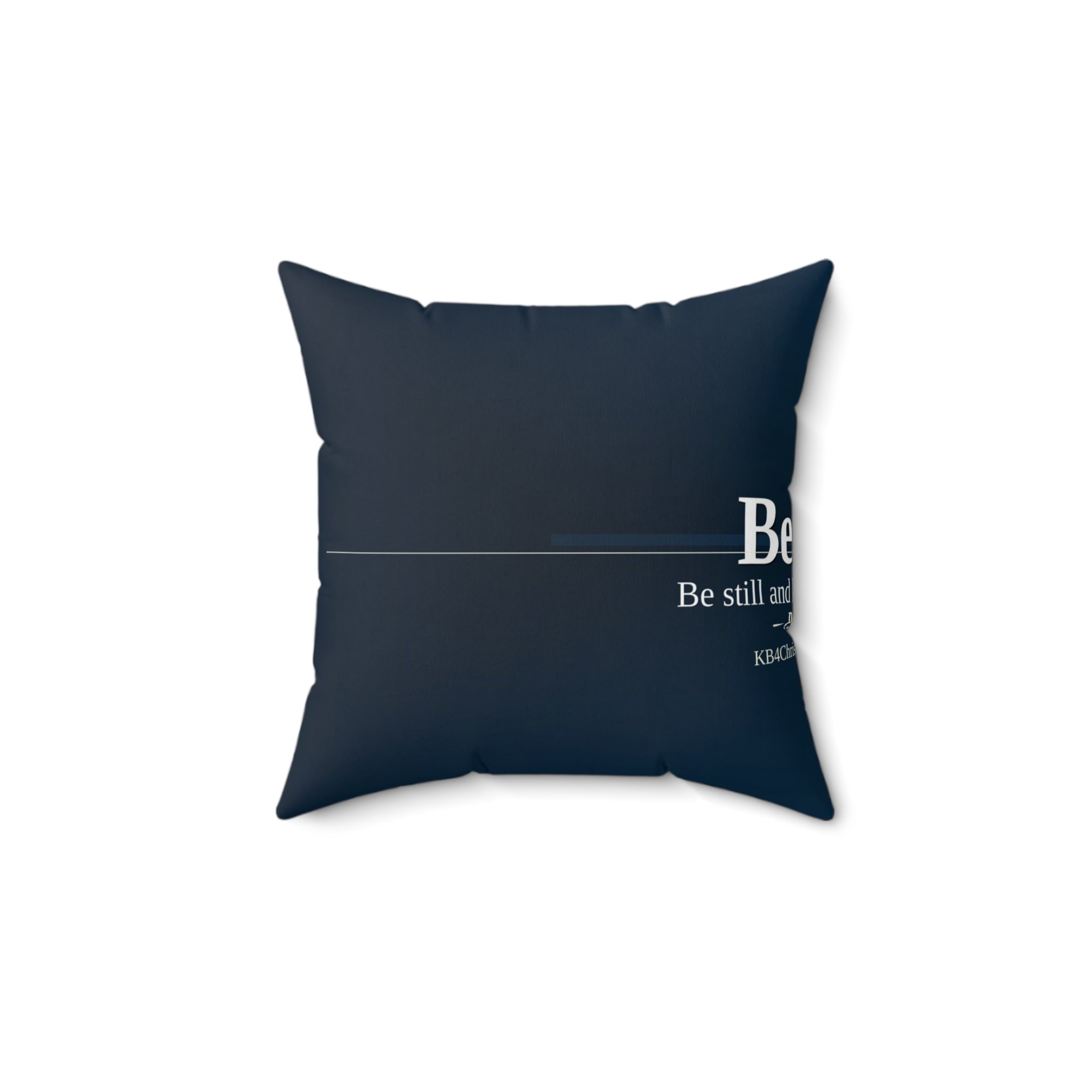 Be Still. Christian Throw Pillow | Psalm 46:10 | Faith Home Decor