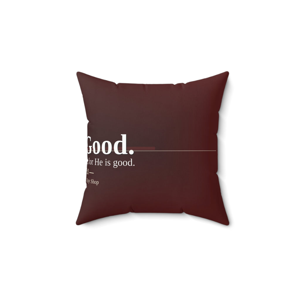 God Is Good. Christian Throw Pillow | Psalm 107:1 | Faith Home Decor