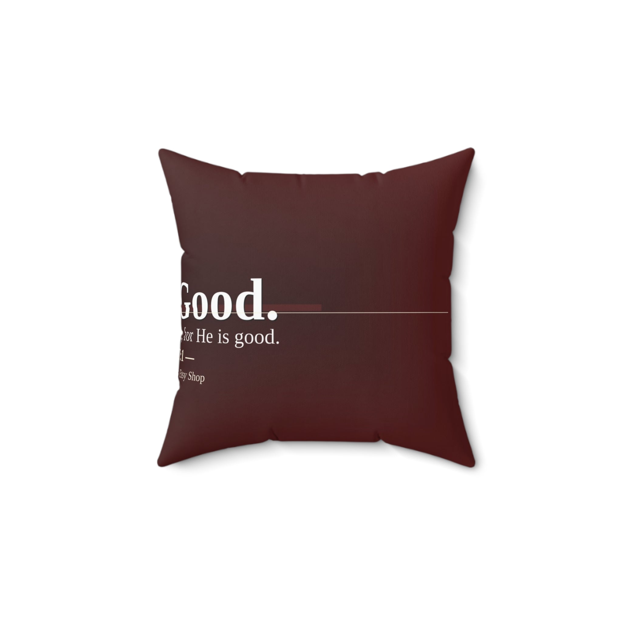 God Is Good. Christian Throw Pillow | Psalm 107:1 | Faith Home Decor